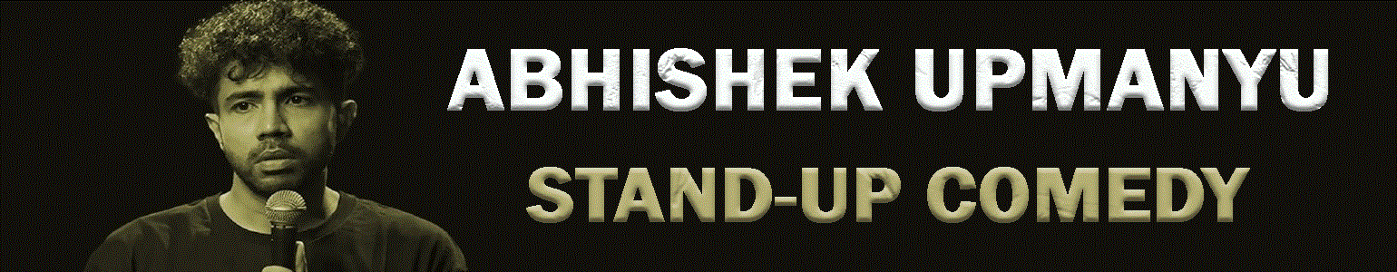 Abhishek Upmanyu Stand-Up Comedy