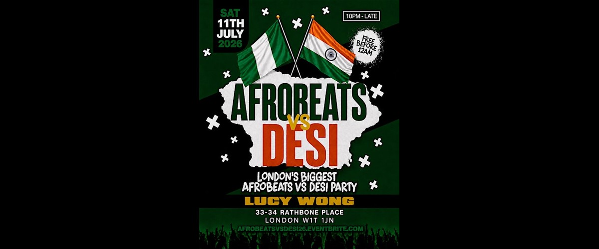 Afrobeats Vs Desi Soho - Everyone Free Before 12AM