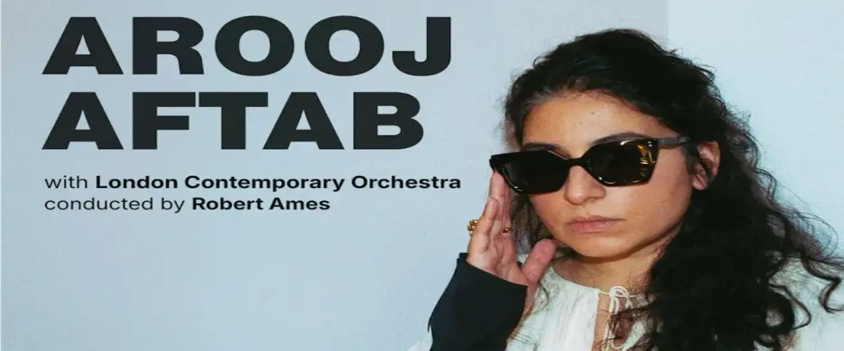 Arooj Aftab and London Contemporary Orchestra