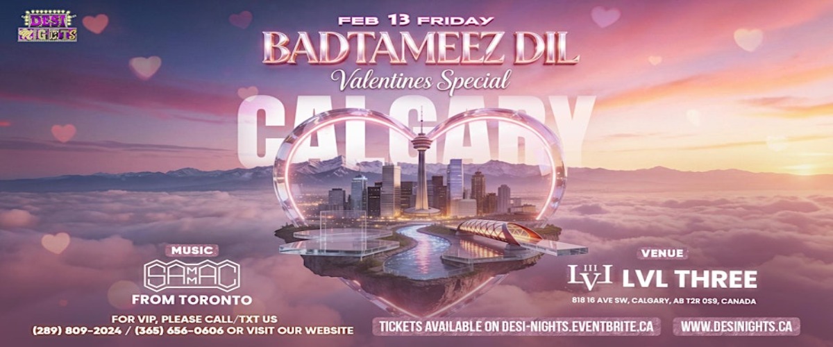 BADTAMEEZ DIL – VALENTINE’S SPECIAL | CALGARY