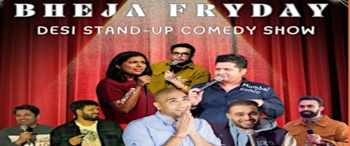 BHEJA FRYDAY - DESI STANDUP COMEDY SHOW