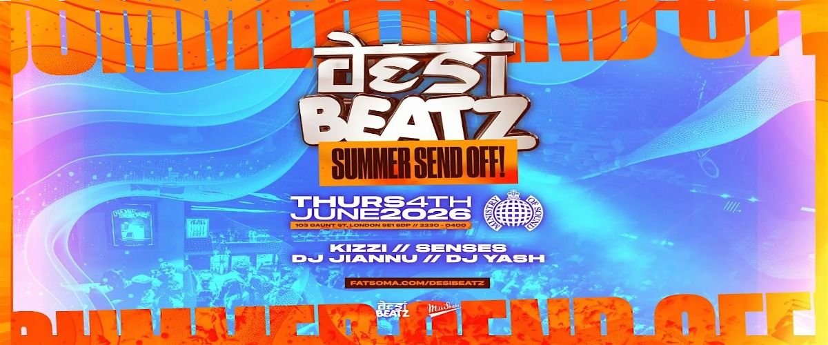 Desi Beatz : SUMMER SEND OFF at Ministry of Sound
