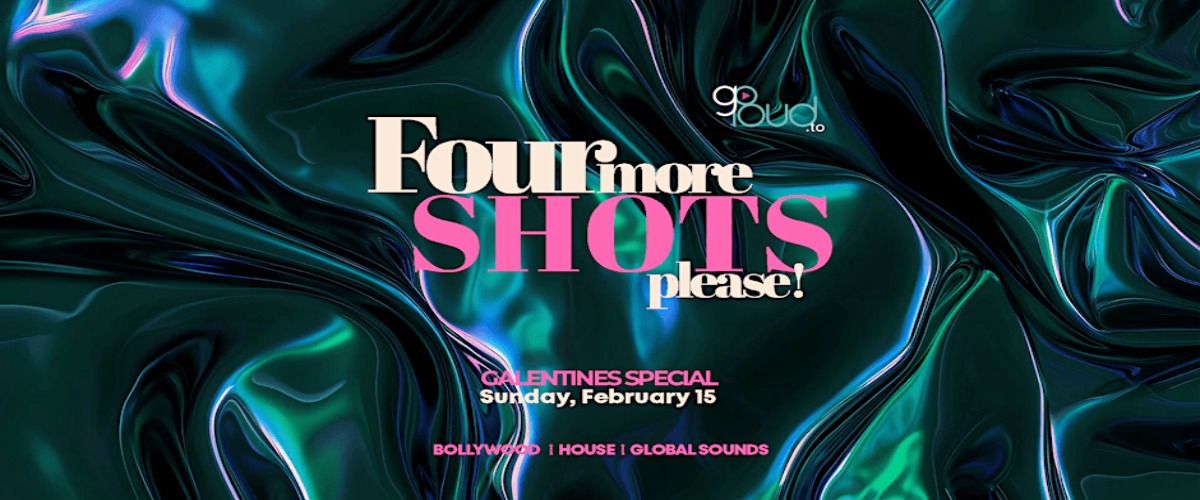 FOUR MORE SHOTS PLEASE- THE BOLLYWOOD PARTY