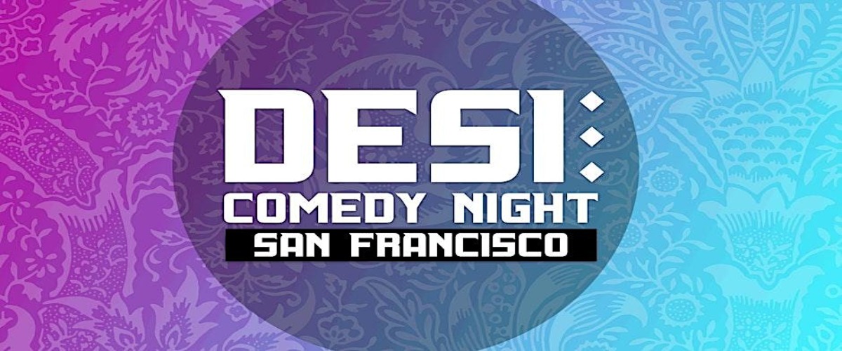 Hella DESI Comedy Night at SF's Newest Comedy Club!