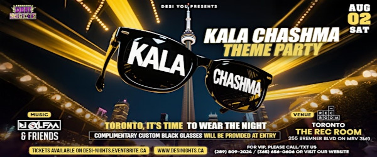 KALA CHASHMA – THEME PARTY | AUG 2 | Infront of The DAZZLING CN TOWER