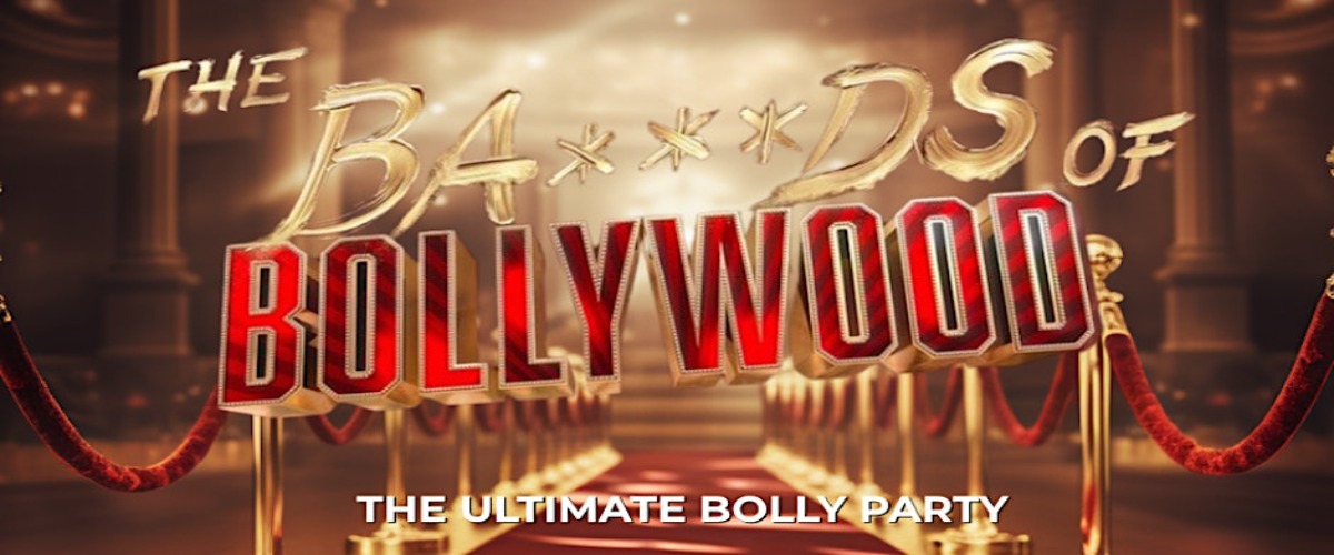 THE B***ADS OF BOLLYWOOD- THEMED CLUB NIGHT