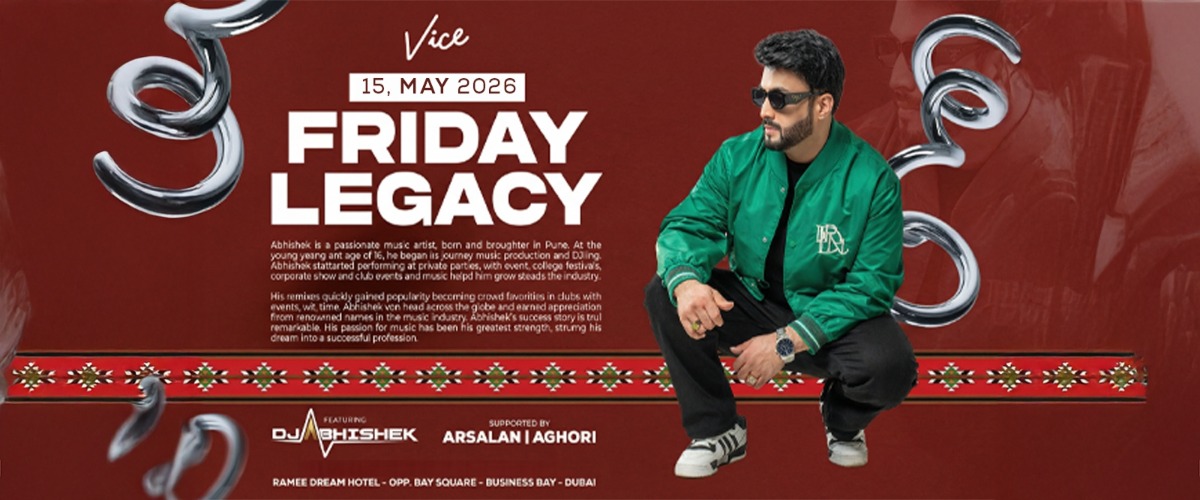 Vice Presents Friday Legacy Dubai - 15th of May