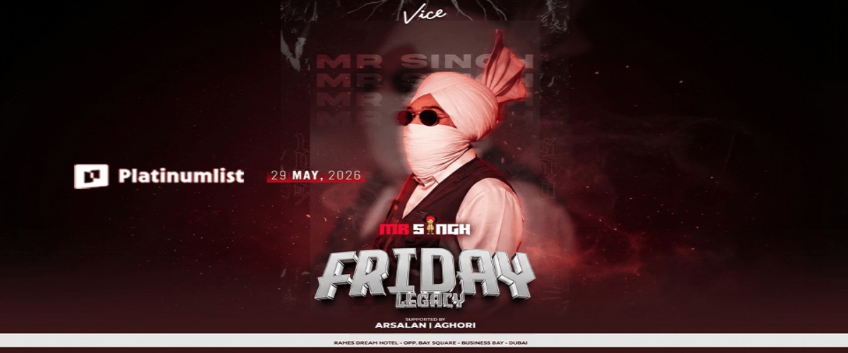 Vice Presents Friday Legacy Dubai - 29th of May