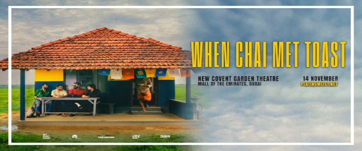 When Chai Met Toast @ New Covent Garden Theatre – Mall of the Emirates